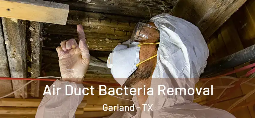 Air Duct Bacteria Removal Garland - TX