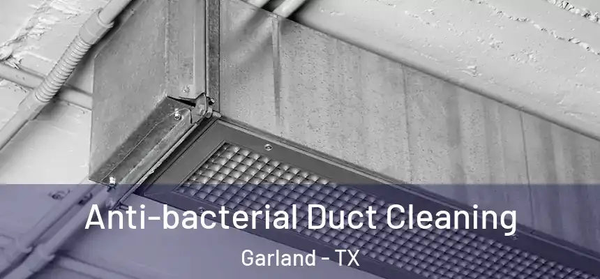 Anti-bacterial Duct Cleaning Garland - TX