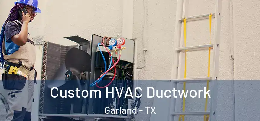  Custom HVAC Ductwork Garland - TX
