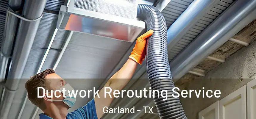  Ductwork Rerouting Service Garland - TX