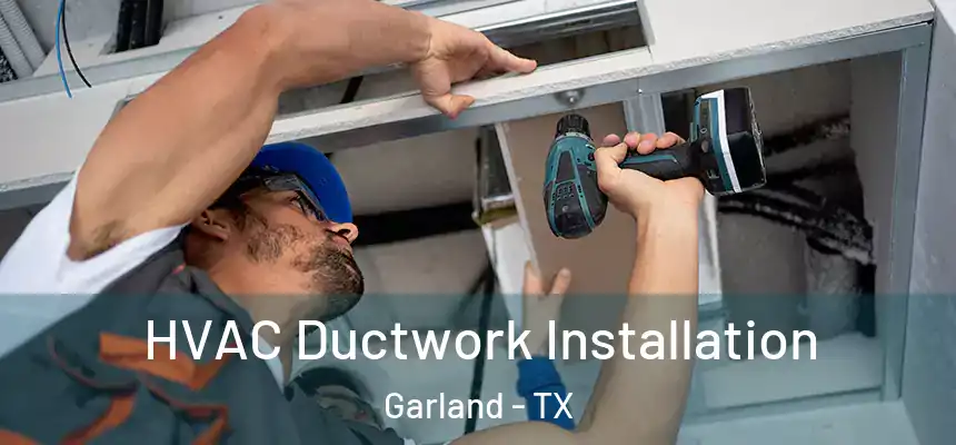  HVAC Ductwork Installation Garland - TX