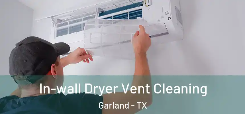 In-wall Dryer Vent Cleaning Garland - TX