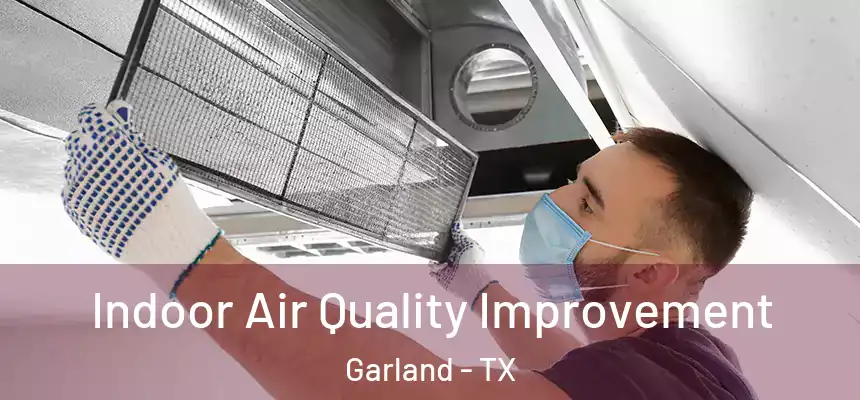Indoor Air Quality Improvement Garland - TX