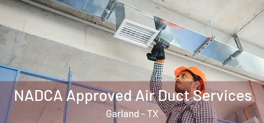 NADCA Approved Air Duct Services Garland - TX