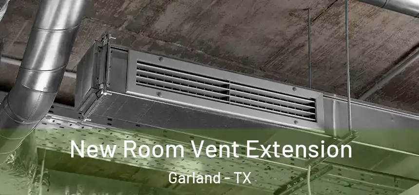  New Room Vent Extension Garland - TX