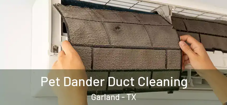 Pet Dander Duct Cleaning Garland - TX